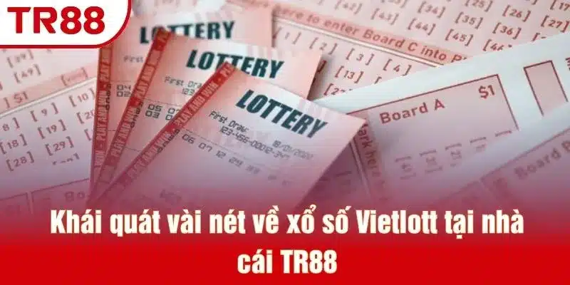 Khái quát vài nét về xổ số Vietlott tại nhà cái TR88